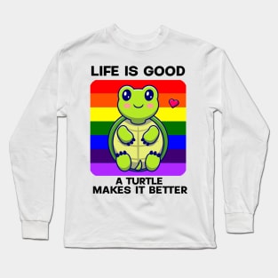 Life is good A Turtle makes it better Long Sleeve T-Shirt